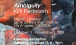 Kirk Pedersen: Ambigulty, LAUCH Gallery, Loas Angeles